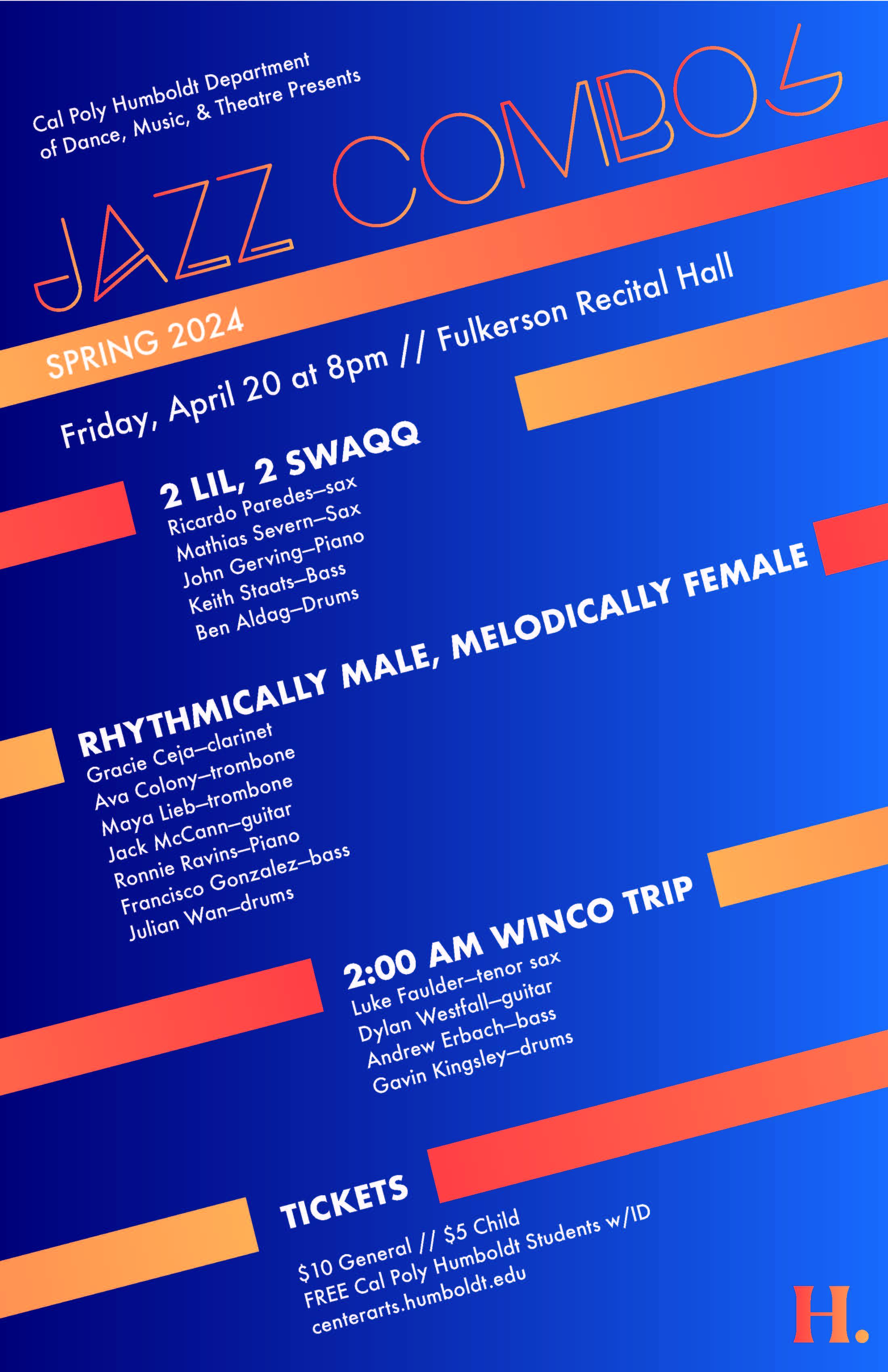 Jazz Combos - Friday, April 20 at 8pm in Fulkerson Recital Hall. Featuring 2 Lil 2 Swaqq; Rhythmically Male, Melodically Female;  and 2:00 AM Winco Trip