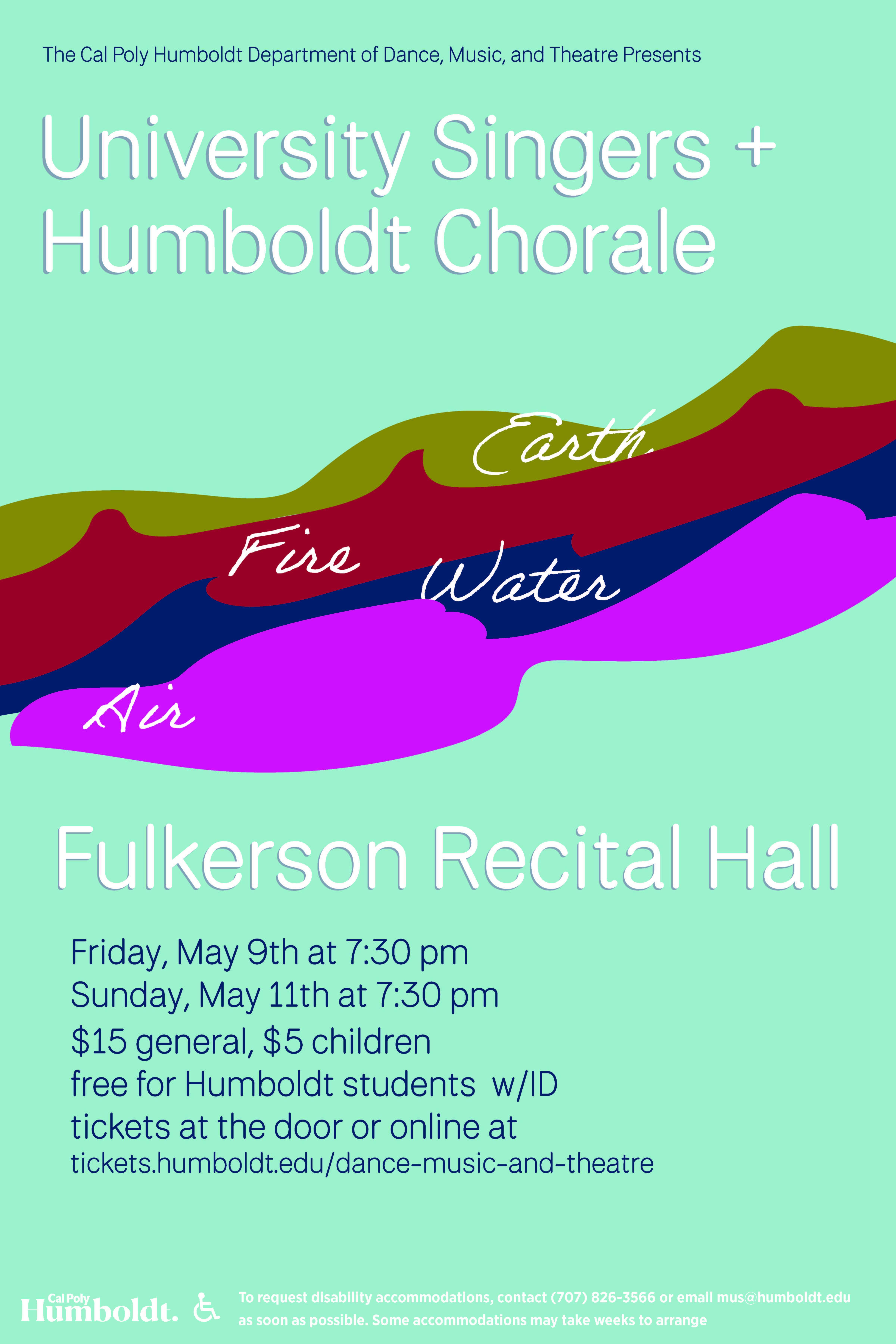 University Singers & Humboldt Chorale. Earth, Fire, Water, Air. Friday May 9 and Sunday May 11 @ 7:30pm in Fulkerson Recital Hall. $15 general, $5 children, free for Humboldt students w/ID
